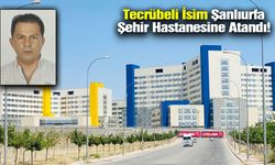 Şanlıurfa Şehir Hastanesi’nde Kritik Atama: O İsim Göreve Getirildi