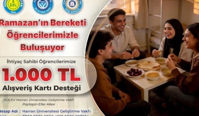 Harran Üniversitesi Geliştirme Vakfı’ndan Öğrencilere Ramazan Dayanışması!