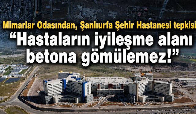 Mimarlar Odası Şanlıurfa Şubesinden Şehir Hastanesi Önündeki Arazi Satışına Tepki