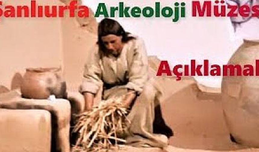 Şanlıurfa Arkeoloji Müzesi Açıklamalı Anlatım