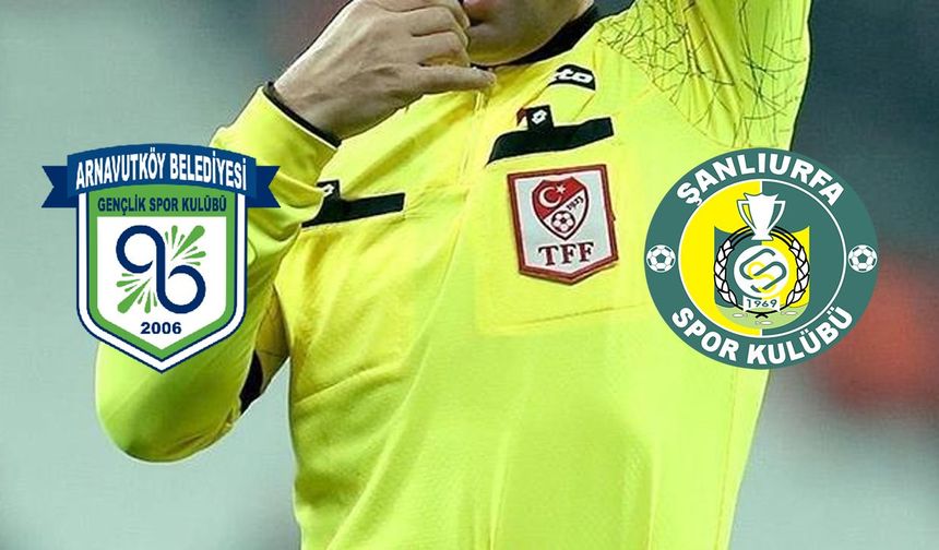 Arnavutköy Belediyespor-Şanlıurfaspor Maçının Hakemi Belli Oldu